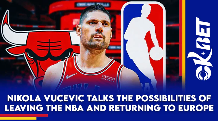 nikola vucevic plans of nba exit